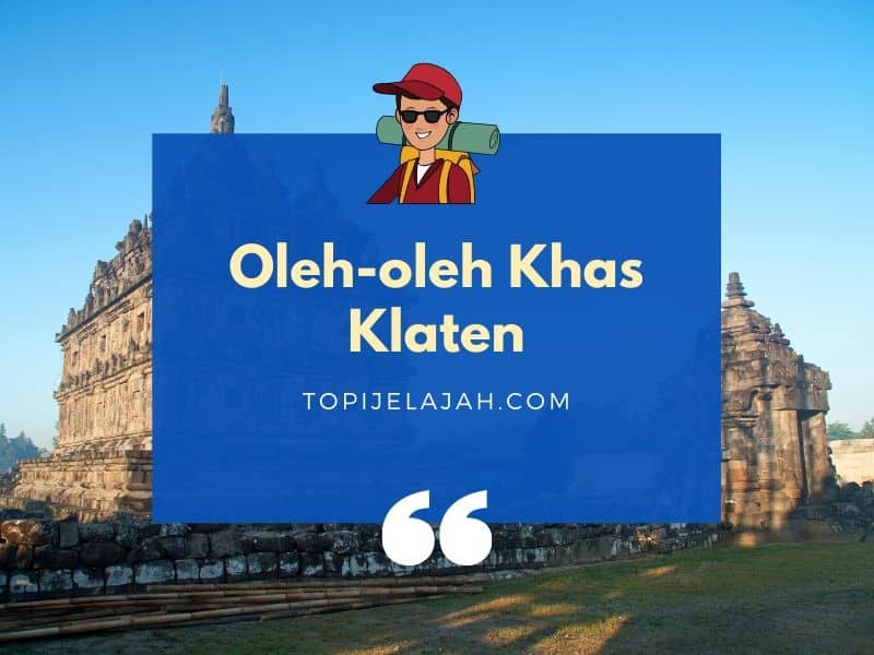 12+ Oleh-oleh Khas Klaten (Kota, Bayat, dll)
